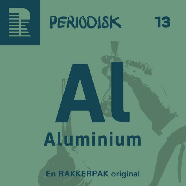 13 Aluminium: Et kapløb mod rigdom