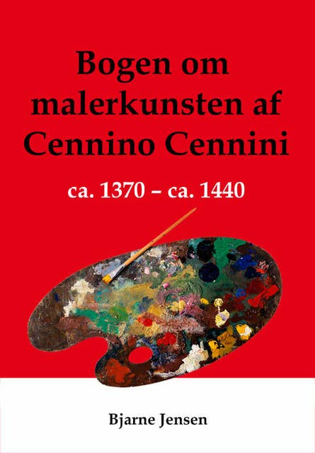 Bogen om malerkunsten Cennino Cenninis ca. 1370 - ca.1440