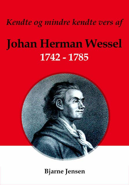 Kendte og mindre kendte vers af Johan Herman Wessel 1742-1785: Smeden og bageren og Hundemordet med flere