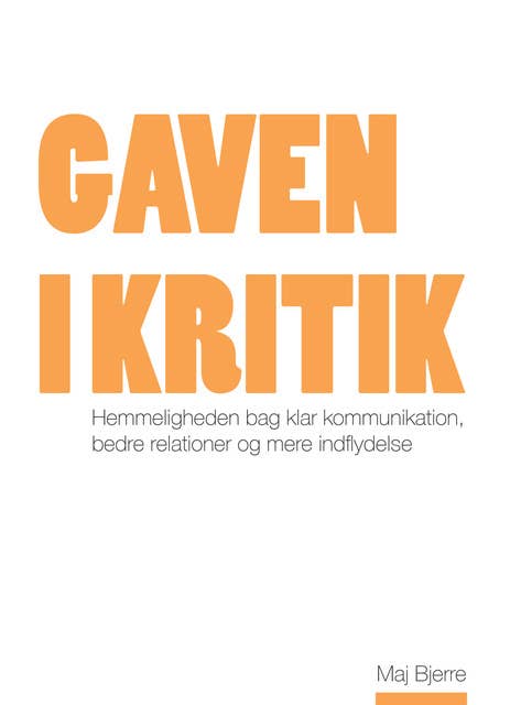 Cover for Gaven i kritik: Hemmeligheden bag klar kommunikation, bedre relationer og mere indflydelse