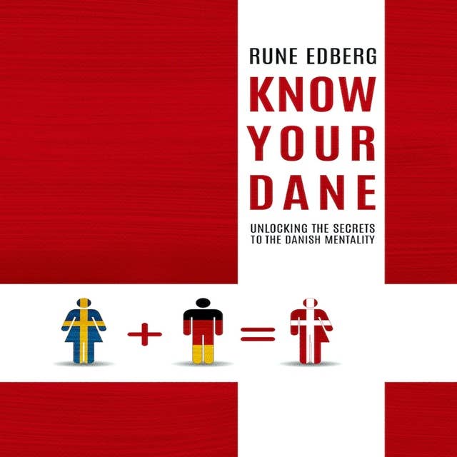 Know Your Dane: Unlocking the Secrets to the Danish Mentality