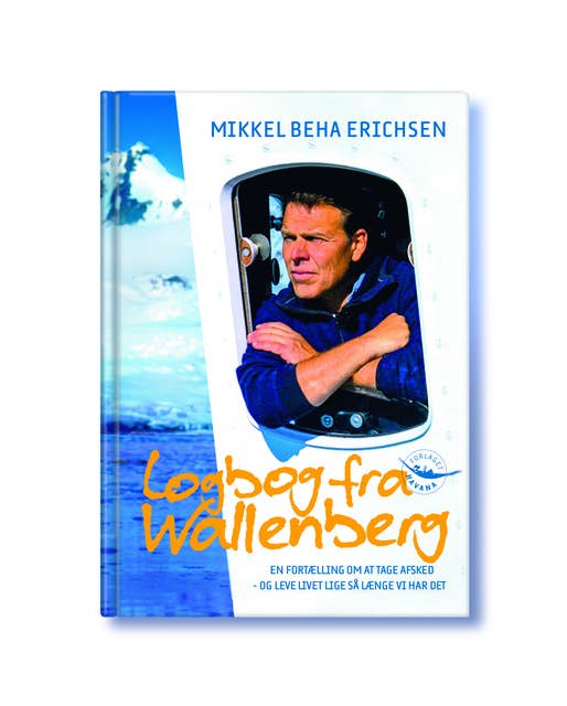 Cover for Logbog fra Wallenberg: En fortælling  om at tage afsked - og leve livet lige så længe vi har det