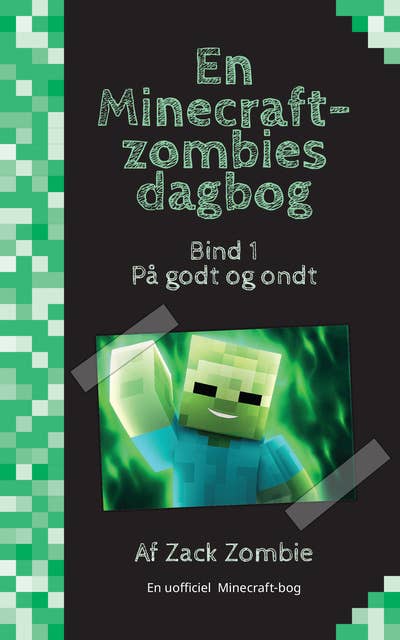 En Minecraft-zombies dagbog 1: På godt og ondt