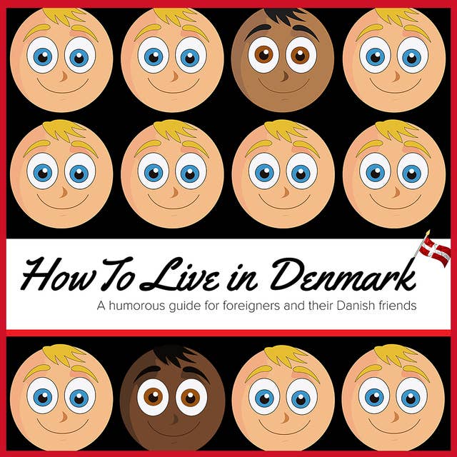 Cover for How to Live in Denmark: A humorous guide for foreigners and their Danish friends