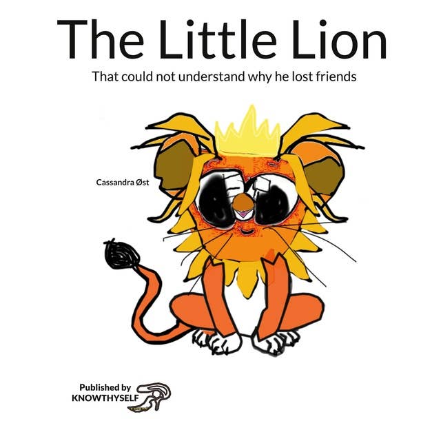 The Little Lion: That could not understand why he lost friends