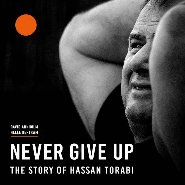 Never Give Up - The Story of Hassan Torabi