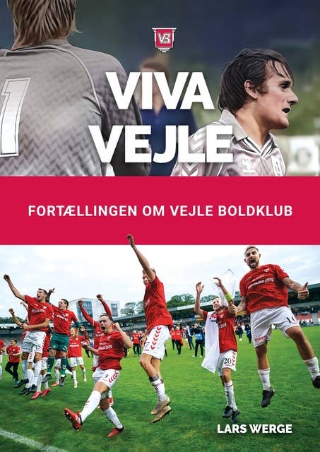 Viva Vejle: Fortællingen om Vejle Boldklub