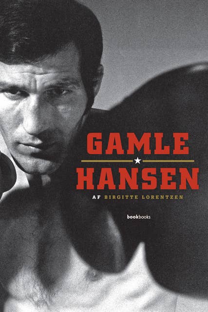 Gamle Hansen: Biografi om en af Danmarks allerstørste boksere