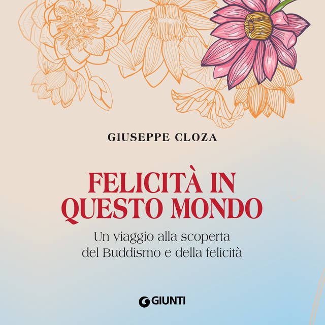 Felicità in questo mondo: Un viaggio alla scoperta del Buddismo e della felicità