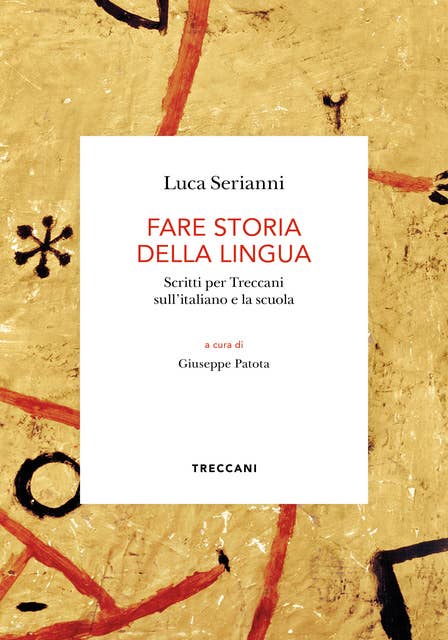 Fare storia della lingua: Scritti per Treccani sull’italiano e la scuola