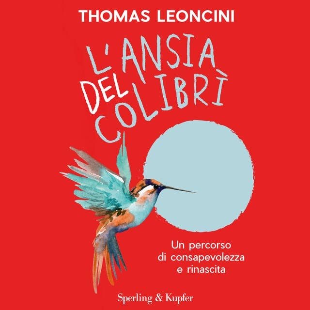 L'ansia del colibrì: Un percorso di consapevolezza e rinascita by Thomas Leoncini