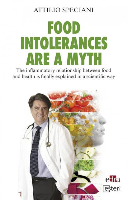 Food intolerances are a myth: The inflammatory relationship between food and health is finally explained in a scientific way