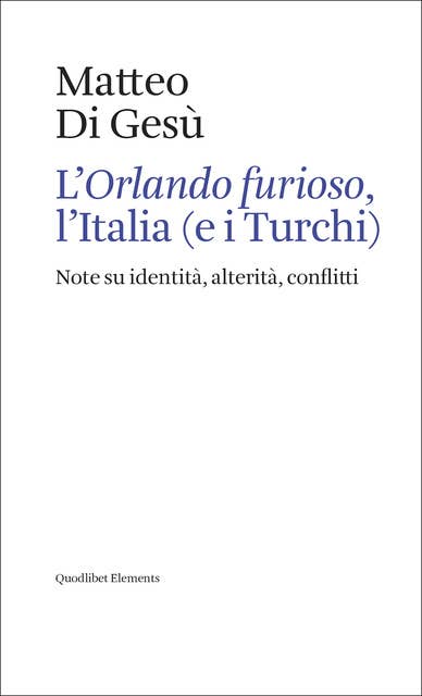 L’Orlando furioso, l’Italia (e i Turchi): Note su identità, alterità, conflitti