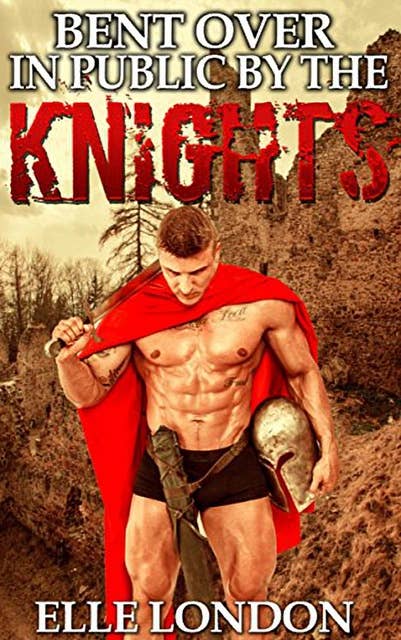 Bent Over In Public By The Knights: Medieval MFM Erotic Romance