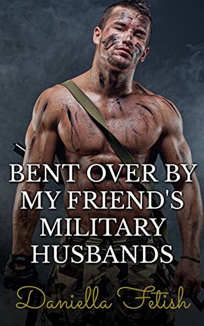 Cover for Bent Over By My Friend's Military Husbands: BBW Group Erotica