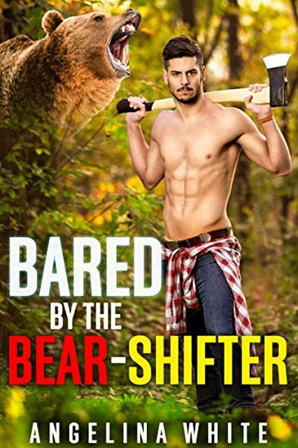 Bared By The Bear Shifter: Shape Shifting Erotic Romance