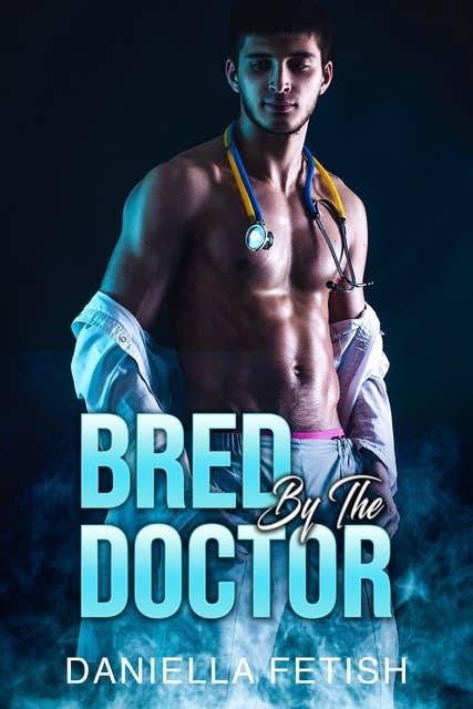 Bred By The Doctor: Medical Cuckold Erotica