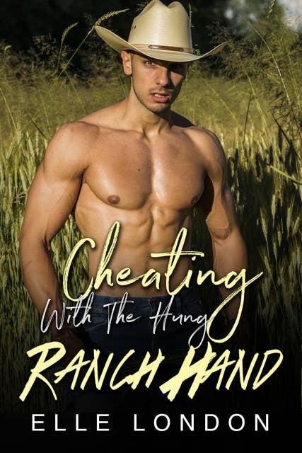 Cheating With The Hung Ranch Hand: Hotwife Affair Erotica