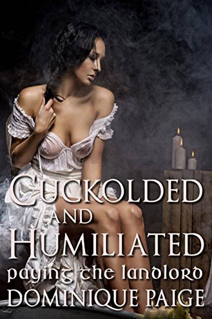 Cuckolded & Humiliated: Paying The Landlord