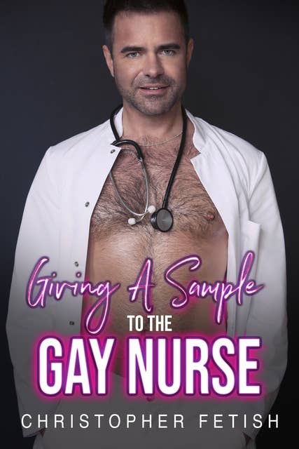 Giving A Sample To The Gay Nurse: MM Erotica