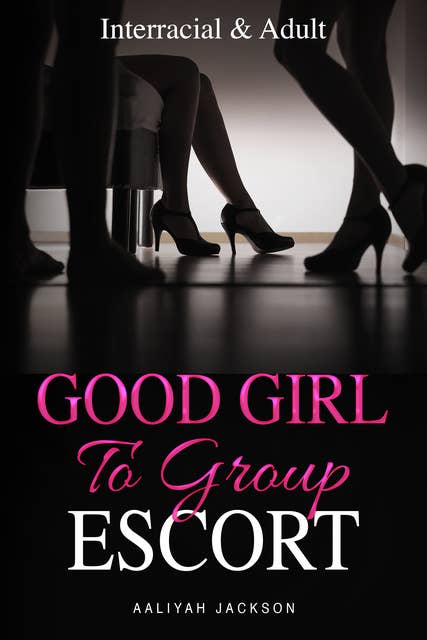 Good Girl To Group Escort: Interracial BWWM