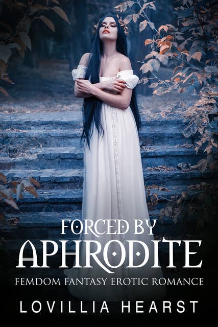 Forced By Aphrodite: Historical FemDom Erotic Romance
