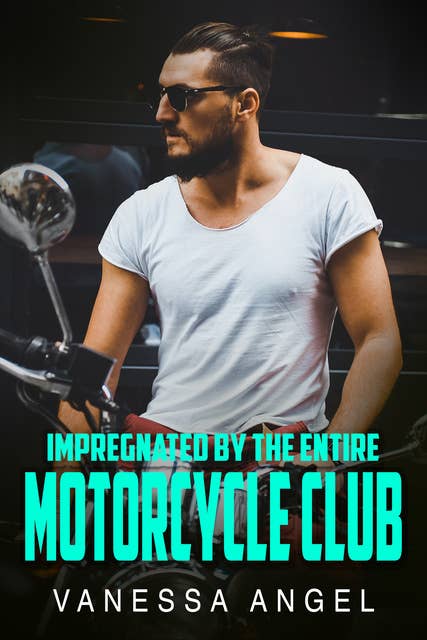 Cover for Impregnated By The Entire Motorcycle Club: Reverse Harem MC Erotic Romance