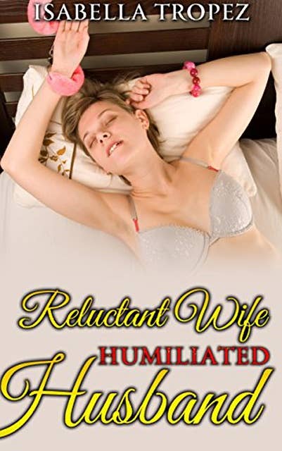 Reluctant Wife, Humiliated Husband