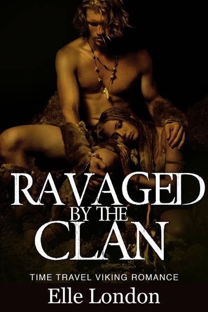 Cover for Ravaged By The Clan: Viking Time Travel Erotic Romance