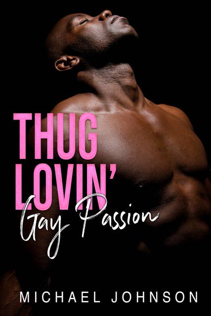 Thug Lovin' Gay Passion: MM Gay Urban Erotica