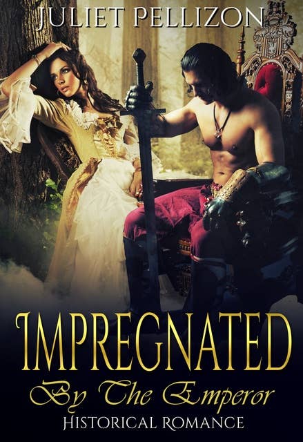 Impregnated By The Emperor: Ancient Historical Erotic Romance