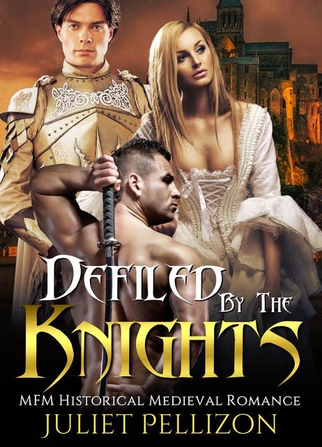 Defiled By The Knights: MFM Historical Medieval Romance