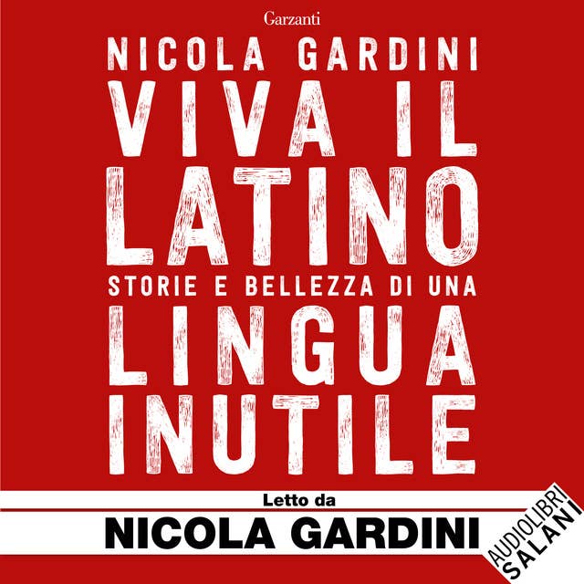 Viva il Latino - Storie e bellezza di una lingua inutile by Nicola Gardini