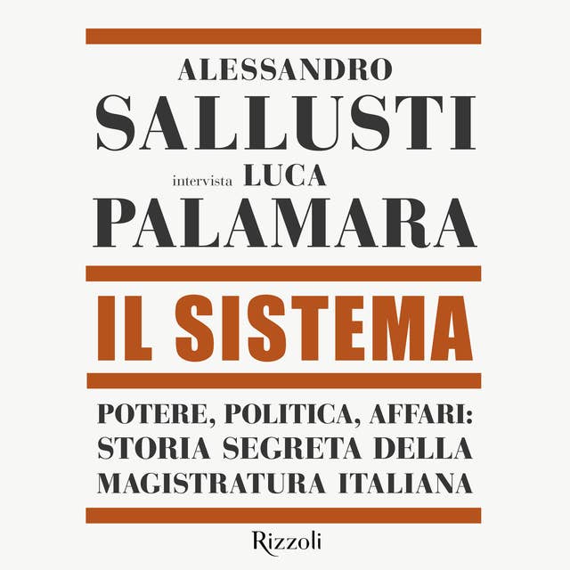 Il Sistema: POTERE, POLITICA, AFFARI:  STORIA SEGRETA DELLA MAGISTRATURA ITALIANA