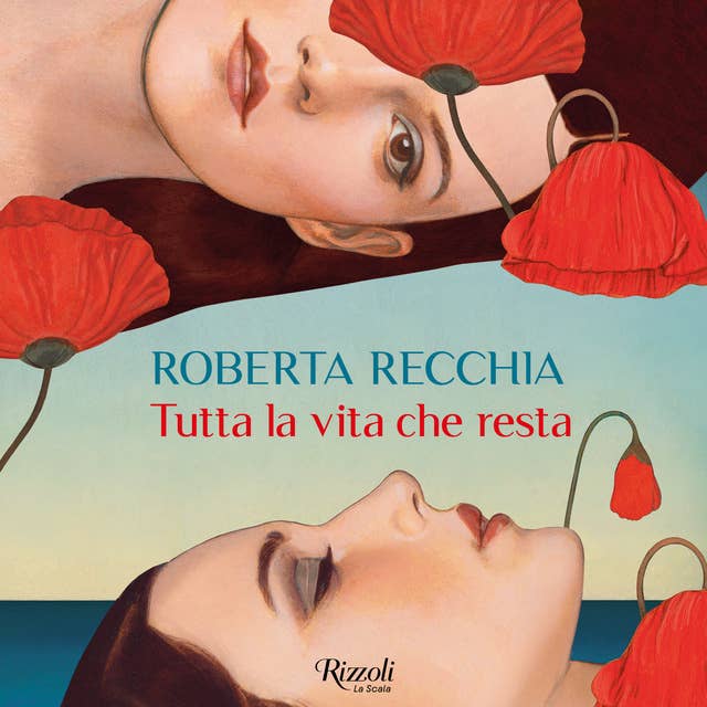 Tutta la vita che resta by Roberta Recchia