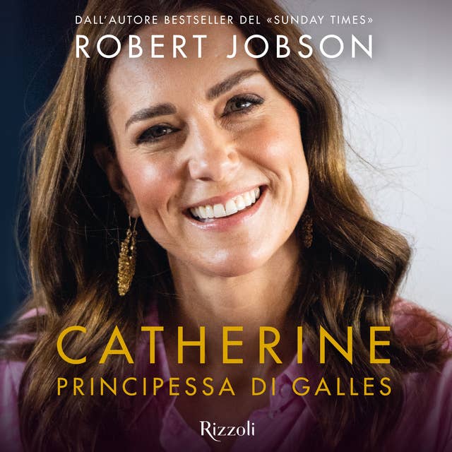 Catherine, principessa di Galles: La biografia 