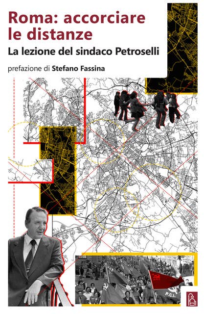 Roma: accorciare le distanze: La lezione del sindaco Petroselli