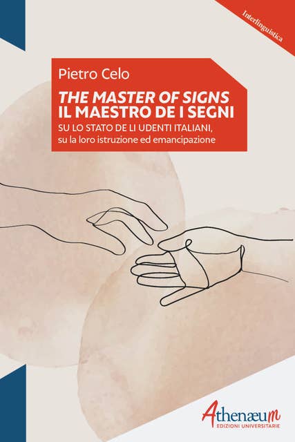 The Master of signs - Il Maestro de i segni: Su lo stato de li udenti italiani, su la loro istruzione ed emancipazione