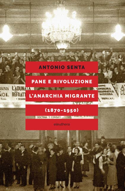 Pane e rivoluzione l'anarchia migrante (1870-1950) 