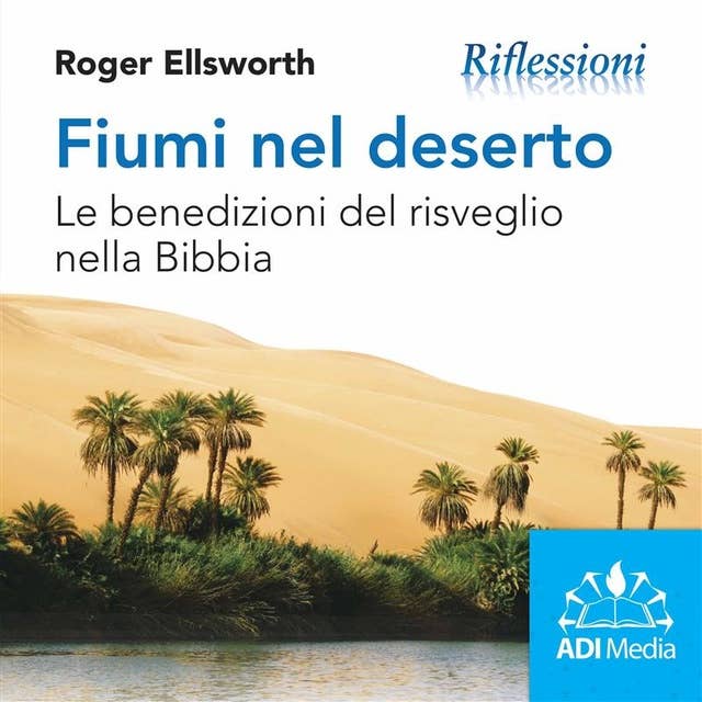 Fiumi nel Deserto: Le benedizioni del Risveglio nella Bibbia