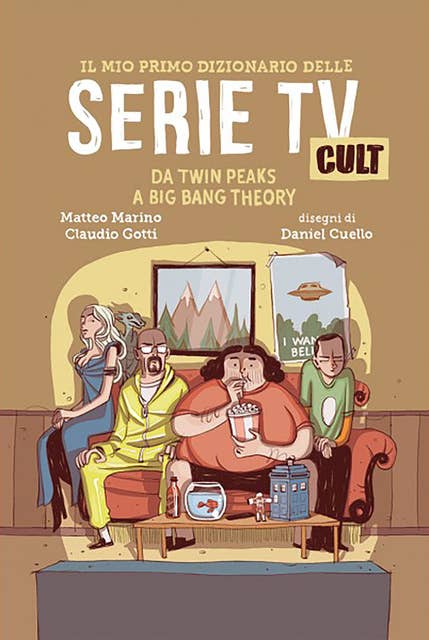 Il mio primo dizionario delle Serie TV Cult: Da Twin Peaks a Big Bang Theory