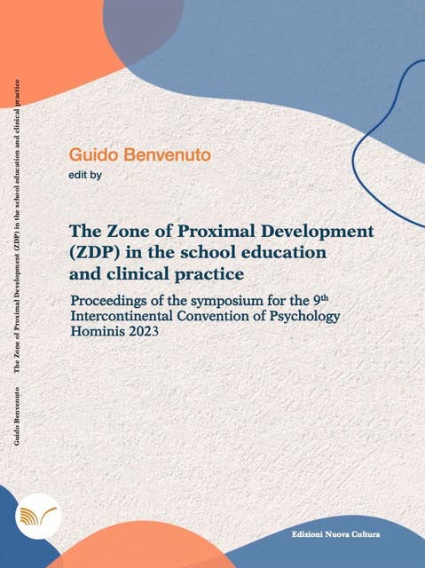 The Zone of Proximal Development (ZDP) in the school education and clinical practice: Proceedings of the symposium for the 9th Intercontinental Convention of Psychology Hominis 2023