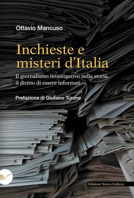 Inchieste e misteri d’Italia: Il giornalismo investigativo nella storia, il diritto di essere informati