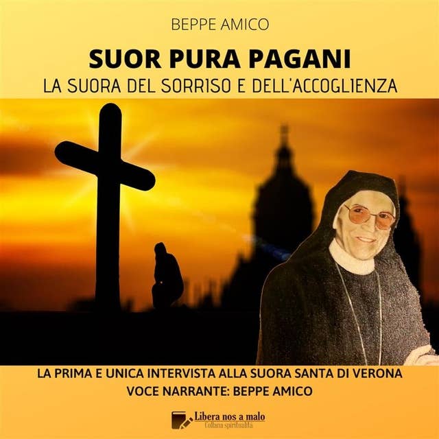 Suor Pura Pagani - la suora del sorriso e dell'accoglienza: La prima ed unica intervista alla suora santa di Verona