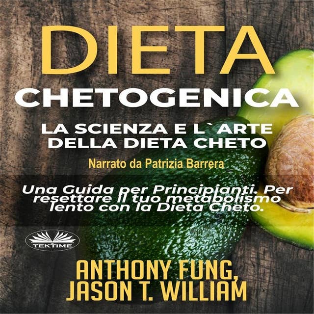 Dieta Chetogenica - La Scienza E L'Arte Della Dieta Cheto: Una Guida per Principianti. Per resettare il tuo metabolismo lento con la Dieta Cheto.