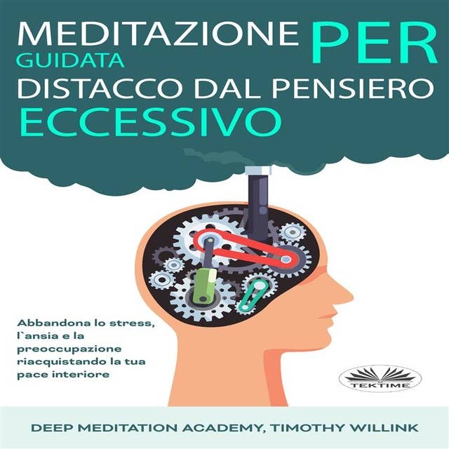 Meditazione Guidata Per Distacco Dal Pensiero Eccessivo: Abbandona lo stress, l`ansia e la preoccupazione riacquistando la tua pace interiore