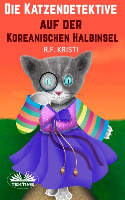 Die Katzendetektive Auf Der Koreanischen Halbinsel: Tagebuch Einer Neugierigen Katze