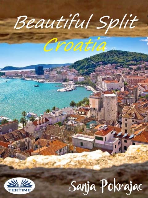 Beautiful Split - Croatia: Guide And Croatian Conversations