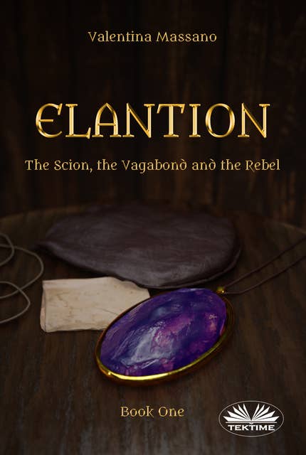 Elantion: The Scion, The Vagabond, And The Rebel