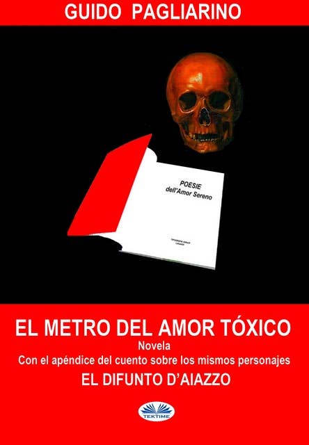 El Metro Del Amor Tóxico: Con El Añadido De: El Difunto D'Aiazzo - Cuento